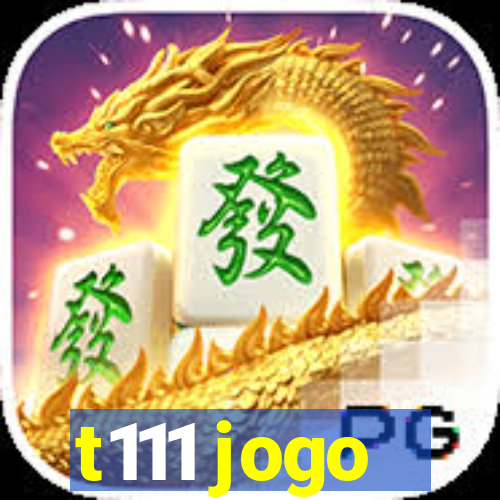 t111 jogo
